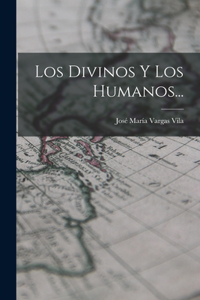 Divinos Y Los Humanos...