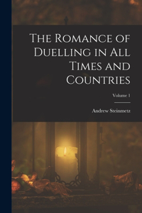 Romance of Duelling in All Times and Countries; Volume 1