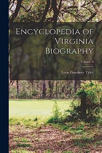 Encyclopedia of Virginia Biography; Volume 5