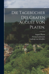 Die Tagebücher des Grafen August von Platen.