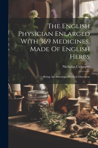 English Physician Enlarged With 369 Medicines, Made Of English Herbs