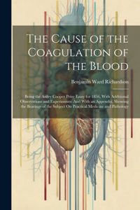 Cause of the Coagulation of the Blood