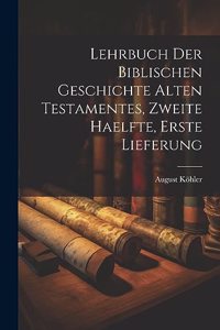 Lehrbuch der Biblischen Geschichte Alten Testamentes, zweite Haelfte, erste Lieferung