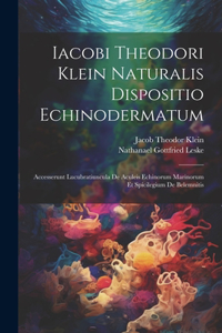 Iacobi Theodori Klein Naturalis Dispositio Echinodermatum