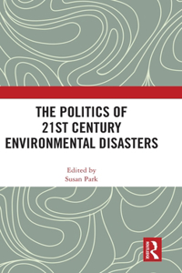 Politics of 21st Century Environmental Disasters