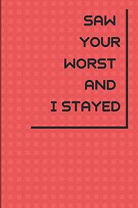 Saw Your Worst and I Stayed