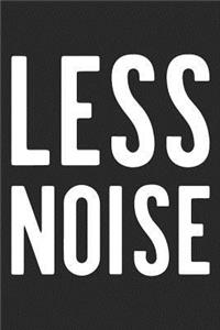 Less Noise