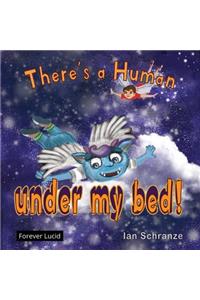 There's a Human Under My Bed!
