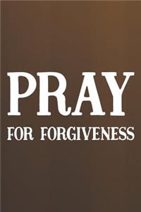 Pray For Forgiveness