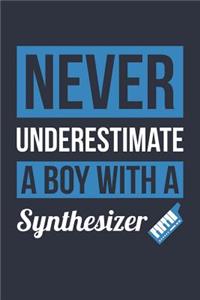 Funny Synthesizer Notebook - Never Underestimate A Boy With A Synthesizer - Gift for Synthesizer Player - Synthesizer Diary