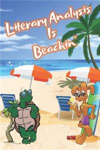 Literary Analysis Is Beachin': Beach Sand And Sun Themed Composition Notebook Journal for Students, Teachers, Home School and More. 120 pages 6 x 9 College Ruled White Paper