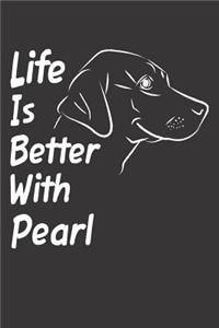Life Is Better With Pearl