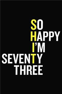 So Happy I'm Seventy Three