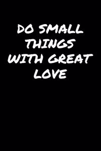 Do Small Things With Great Love�