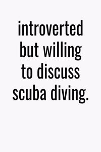 Introverted But Willing To Discuss Scuba Diving