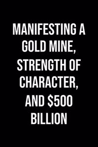 Manifesting A Gold Mine Strength Of Character And 500 Billion
