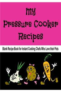 My Pressure Cooker Recipes