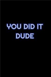 You Did It Dude