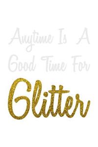 Anytime Is A Good Time For Glitter