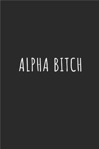 Alpha Bitch: Lined Journal Notebook With Quote Cover, 6x9, Soft Cover, Matte Finish, Journal for Women To Write In, 120 Page