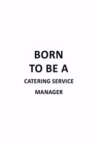 Born To Be A Catering Service Manager