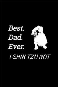 Best. Dad. Ever. I Shih Tzu Not