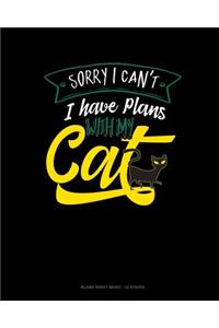 Sorry I Cant I Have Plans With My Cat