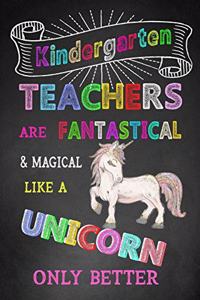 Kindergarten Are Fantastical & Magical Like A Unicorn Only Better