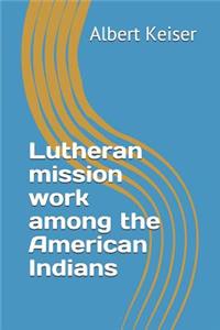 Lutheran mission work among the American Indians