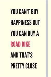 You Can't Buy Happiness But You Can Buy A Road Bike And That's Pretty Close