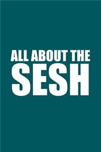 All About The Sesh