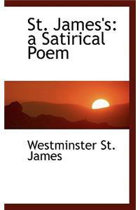 St. James's: A Satirical Poem