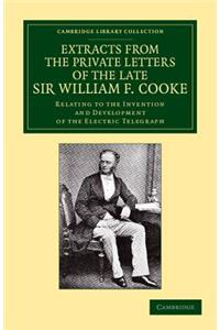 Extracts from the Private Letters of the Late Sir W. F. Cooke
