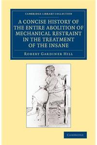 A Concise History of the Entire Abolition of Mechanical Restraint in the Treatment of the Insane