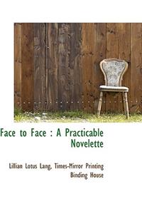 Face to Face: A Practicable Novelette