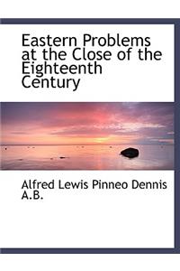 Eastern Problems at the Close of the Eighteenth Century