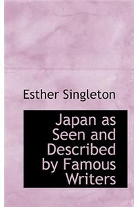 Japan as Seen and Described by Famous Writers