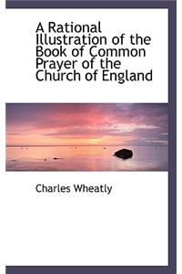 A Rational Illustration of the Book of Common Prayer of the Church of England