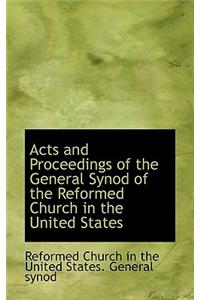 Acts and Proceedings of the General Synod of the Reformed Church in the United States