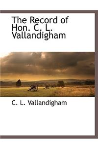 The Record of Hon. C. L. Vallandigham