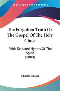 Forgotten Truth Or The Gospel Of The Holy Ghost