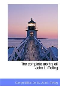 The Complete Works of John L. Motley