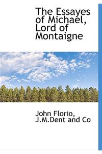 The Essayes of Michael, Lord of Montaigne