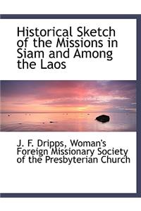 Historical Sketch of the Missions in Siam and Among the Laos