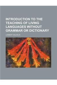 Introduction to the Teaching of Living Languages Without Grammar or Dictionary