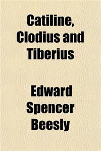 Catiline, Clodius and Tiberius