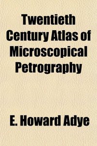 Twentieth Century Atlas of Microscopical Petrography
