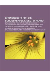 Grundgesetz Fur Die Bundesrepublik Deutschland: Grundrechte, Freiheitliche Demokratische Grundordnung, Rechtsstaat