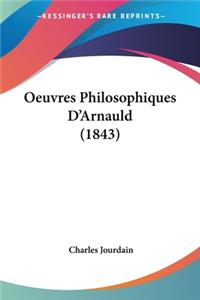Oeuvres Philosophiques D'Arnauld (1843)