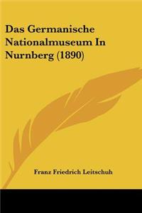 Germanische Nationalmuseum In Nurnberg (1890)